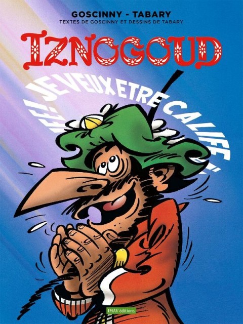 Iznogoud Tome 13 Je Veux être Calife à La Place Du Calife