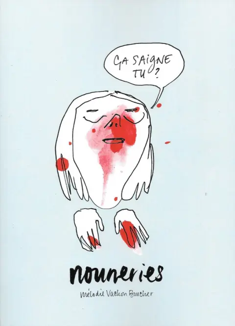 Nouneries Ça saigne tu?