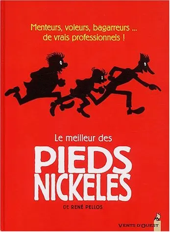 Le meilleur des Pieds Nickelés Tome 1 Menteurs, voleurs, bagarreurs... de vrais professionnels !