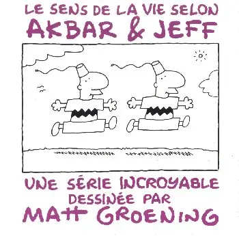 La vie en enfer Tome 3 Le sens de la vie selon Akbar & Jeff
