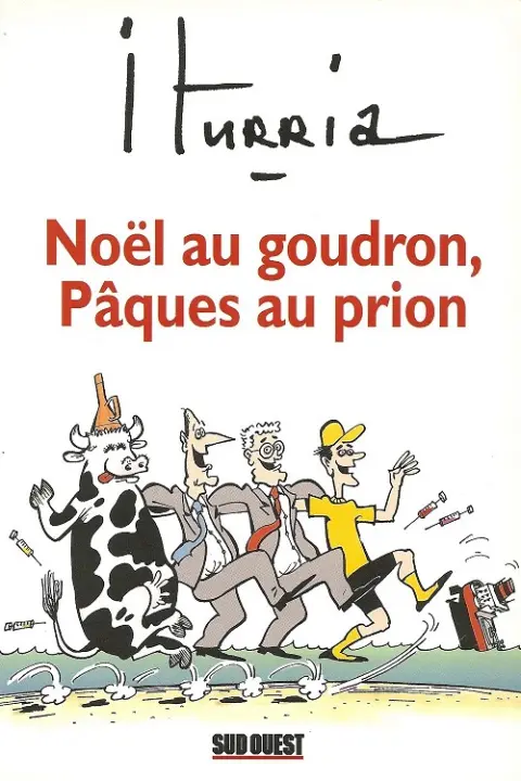 Iturria - Dessins Sud-Ouest Dessins 1999-2000 - Noël au goudron, Pâques au prion