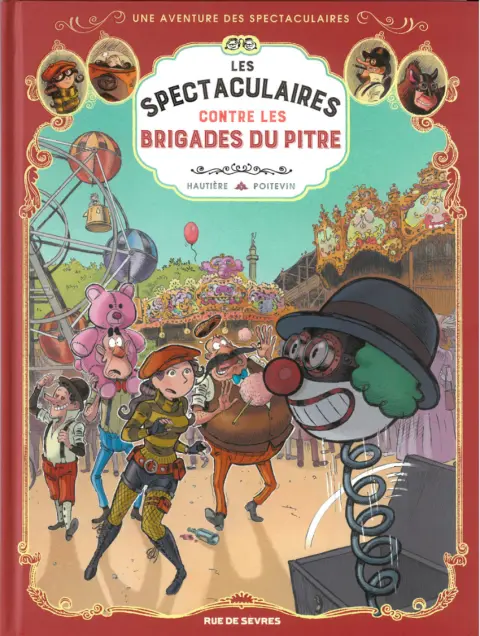 Une aventure des Spectaculaires Tome 5 Les Spectaculaires contre les Brigades du Pitre