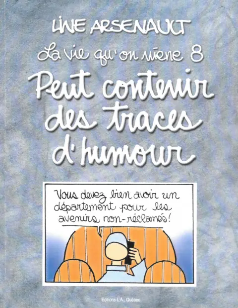 La Vie qu'on mène 8 Peut contenir des traces d'humour