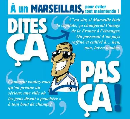 Dites ça, pas ça ! À un Marseillais, pour éviter tout malentendu !