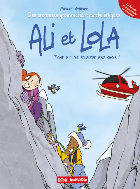 Ali et Lola Tome 3 Ne m'laisse pas choir !