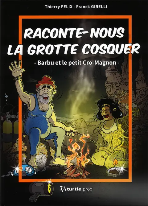 Raconte-nous la grotte Cosquer Barbu et le petit Cro-Magnon