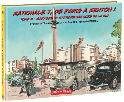Nationale 7, de Paris à Menton ! Tome 8 Garages et Stations-Services de la RN7