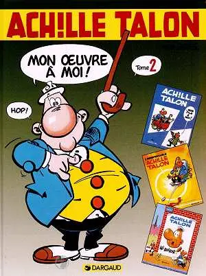 Achille Talon Mon œuvre à moi ! Tome 2