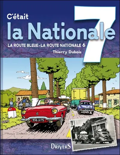 C'était la Nationale 7 La route bleue - La route Nationale 6