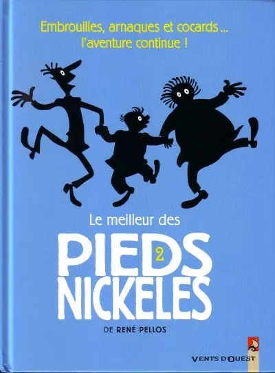 Le meilleur des Pieds Nickelés Tome 2 Embrouilles, arnaques et cocards... l'aventure continue!