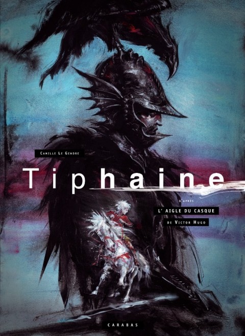 Couverture de l'album Tiphaine Tiphaine, d'après l'Aigle du casque de Victor Hugo