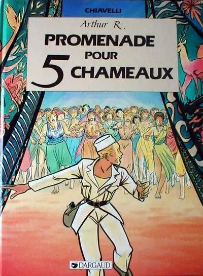 Arthur R. Tome 1 Promenade pour cinq chameaux