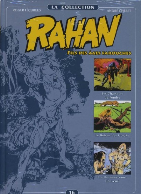Rahan La Collection Volume 16 Les chasseurs de foudre - Le retour des Goraks - Les hommes-sans-cheveux