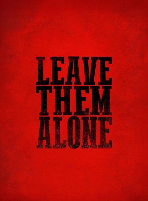 Leave them alone