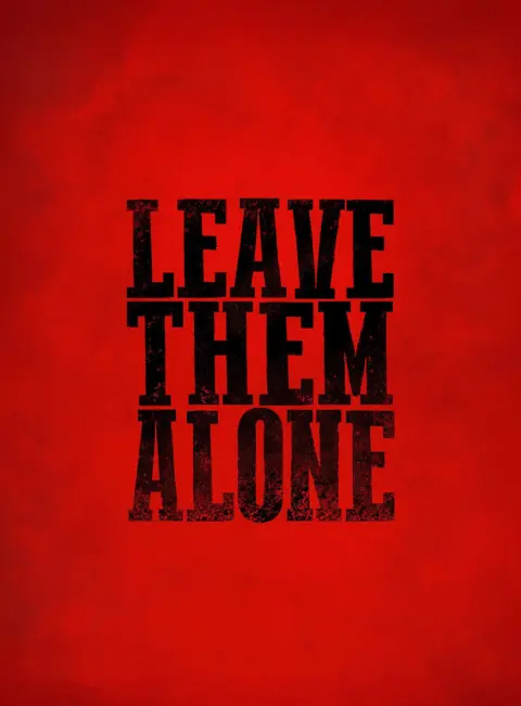 Leave them alone