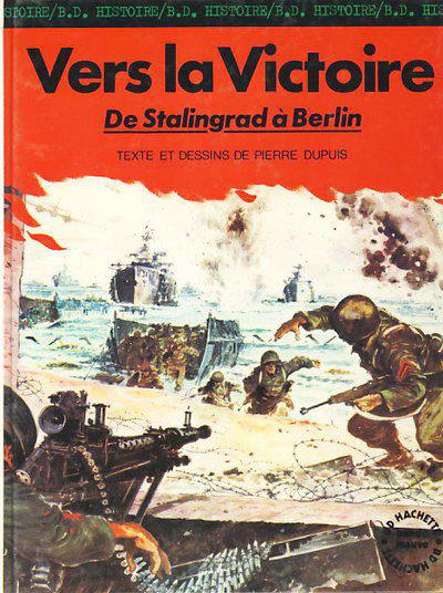 La Seconde guerre mondiale - Histoire B.D. Tome 6 Vers la Victoire - De Stalingrad à Berlin