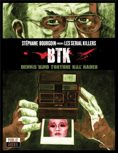 Couverture de l'album Stéphane Bourgoin présente les serial killers Tome 5 BTK - Dennis Bind Torture Killer Rader