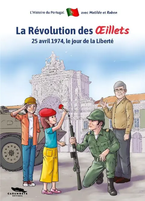 L'Histoire du Portugal avec Matilde et Ruben La révolution des Œillets, 25 avril 1974, le jour de la liberté
