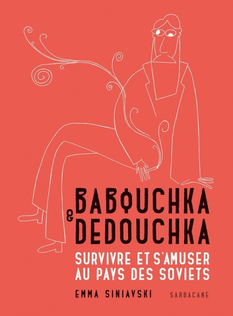 Babouchka & Dedouchka Survivre et s'amuser au pays des Soviets