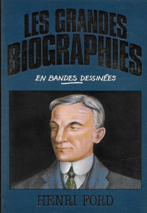 Couverture de l'album Les grandes biographies en bandes dessinées Henri Ford