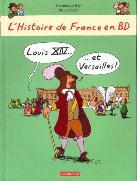L'Histoire de France en BD 1 Louis XIV... ...et Versailles !