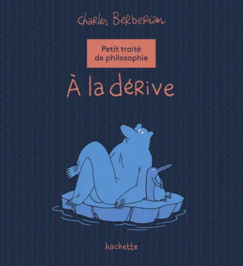 À la dérive Petit traité de philosophie