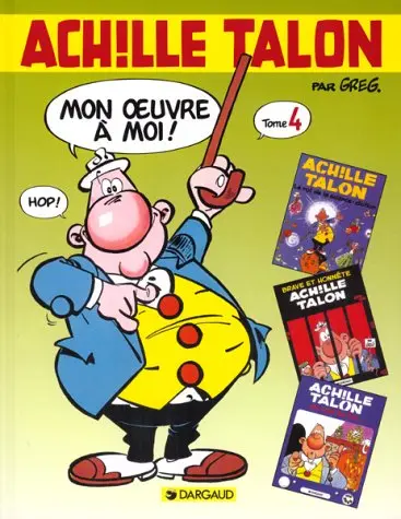 Achille Talon Mon œuvre à moi ! Tome 4