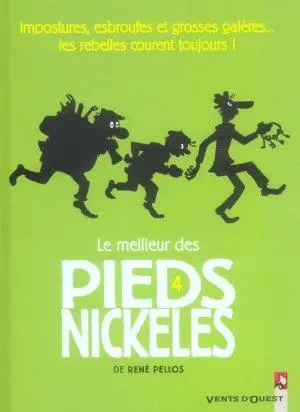 Le meilleur des Pieds Nickelés Tome 4 Impostures, esbroufes et grosses galères...les rebelles courent toujours !