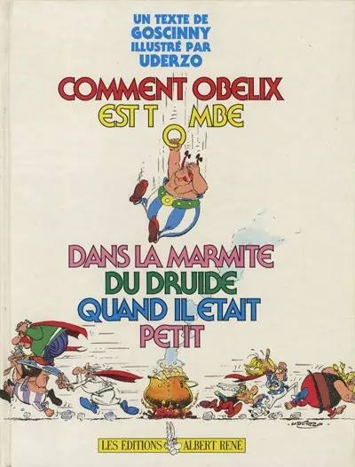 Astérix Comment Obélix est tombé dans la marmite du druide quand il était petit