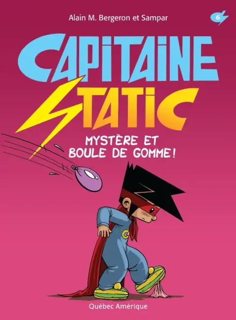 Capitaine Static 6 Mystère et boule de gomme !