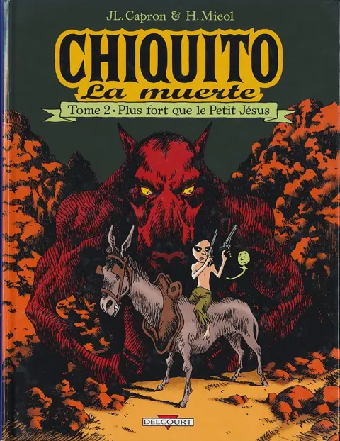 Chiquito la muerte Tome 2 Plus fort que le Petit Jésus