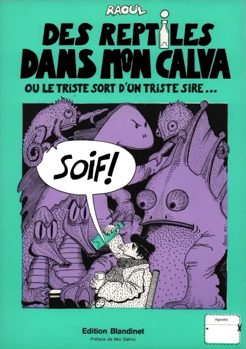 Des reptiles dans mon calva ou le triste sort d'un triste sire...