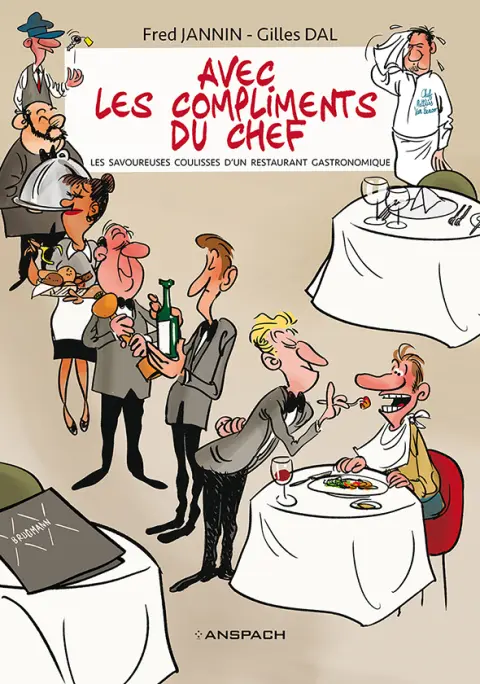 Avec les compliments du chef Les savoureuses coulisses d'un restaurant gastronomique
