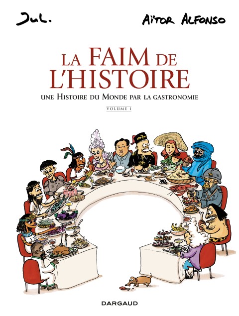 Couverture de l'album La faim de l'histoire - Une Histoire du monde par la gastronomie Volume 1