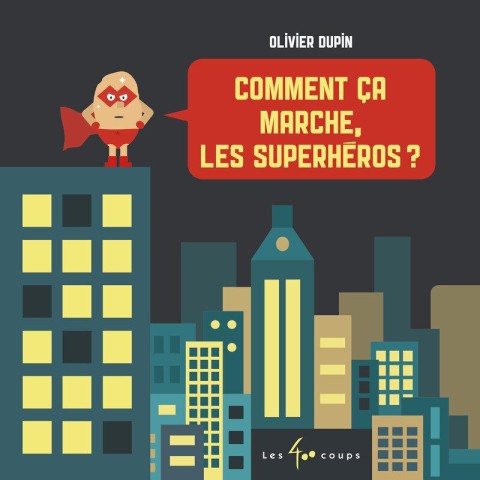 Comment ça marche ... Comment ça marche, les superhéros ?