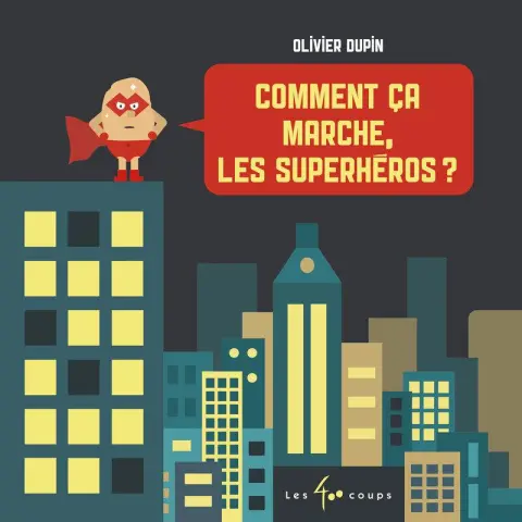 Comment ça marche ... Comment ça marche, les superhéros ?