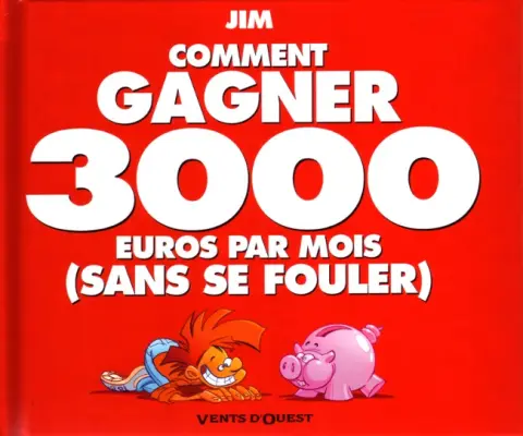 500 idées... Tome 3 Comment gagner 3000 euros par mois (sans se fouler)