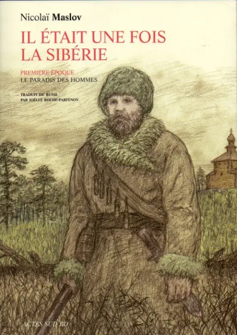 Il était une fois la Sibérie Tome 1 Première époque - Le Paradis des hommes