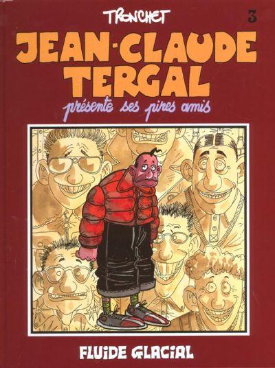 Jean-Claude Tergal Tome 3 Jean-Claude Tergal présente ses pires amis