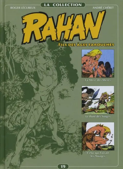 Rahan La Collection Volume 19 La Mère des Mères, Le Pont des Singes, Celui qui faisait les Nuages