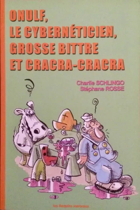 Onulf, le cybernéticien, grosse bittre et cracra-cracra