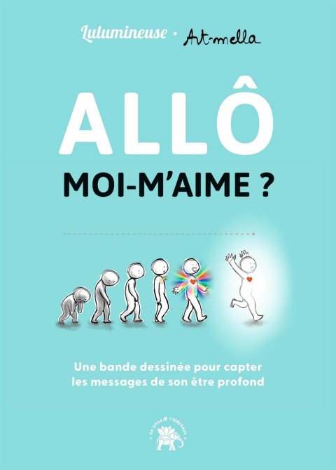 Allô moi m'aime Une bande dessinée pour capter les messages de son être profond