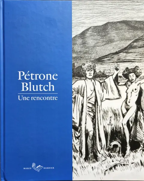 Péplum / Pétrone Pétrone - Blutch. Une Rencontre