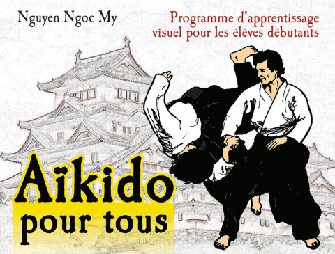 Aïkido pour tous 1 Programme d'apprentissage visuel pour les élèves débutants
