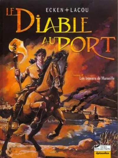 Le Diable au port Tome 2 Les brasiers de Marseille