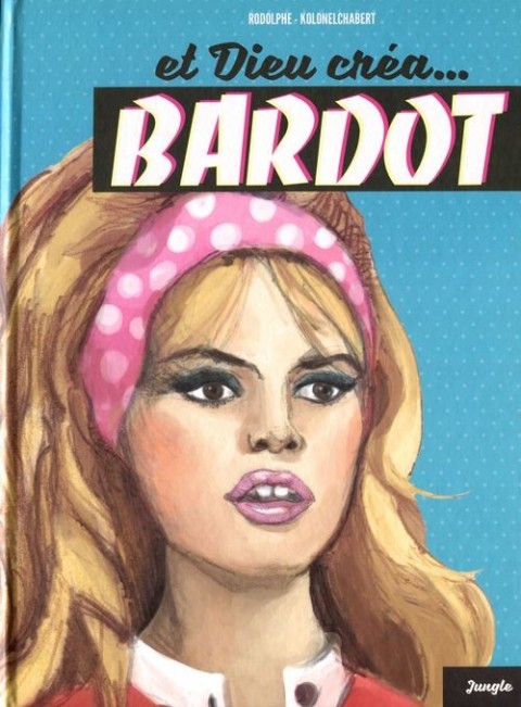 Et dieu créa... Bardot