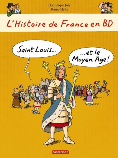 Couverture de l'album L'Histoire de France en BD Tome 6 Saint Louis... ...et le Moyen Age !