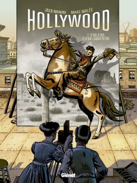 Hollywood Tome 2 Ce que je suis et ce que j'aurais pu être