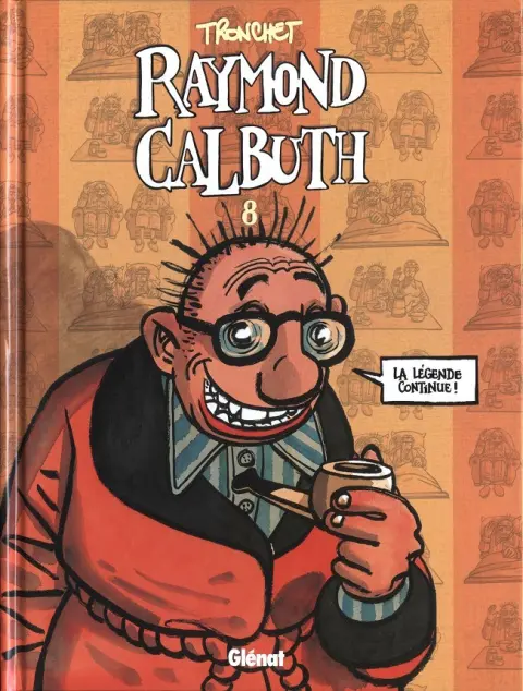 Raymond Calbuth Tome 8 La légende continue !