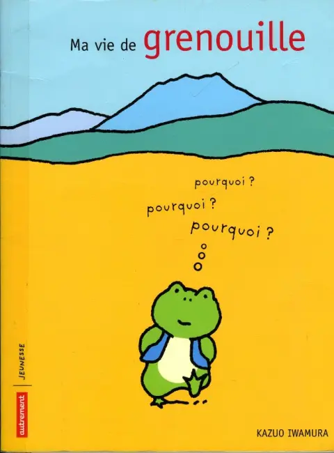 Réflexions d'une grenouille Tome 4 Ma vie de grenouille